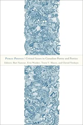 Verejná poetika: Critical Issues in Canadian Poetry and Poetics / Kritické otázky kanadskej poézie a poetiky - Public Poetics: Critical Issues in Canadian Poetry and Poetics