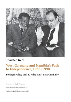 Západné Nemecko a cesta Namíbie k nezávislosti, 1969 - 1990: Zahraničná politika a súperenie s východným Nemeckom - West Germany and Namibia's Path to Independence, 1969-1990: Foreign Policy and Rivalry with East Germany