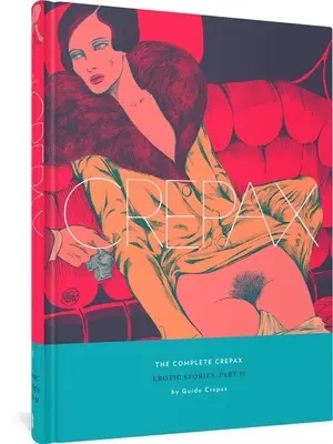 Kompletný Crepax: Erotické príbehy, II. časť: 8. diel - The Complete Crepax: Erotic Stories, Part II: Volume 8