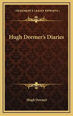 Denníky Hugha Dormera - Hugh Dormer's Diaries