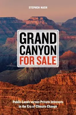 Grand Canyon na predaj: Verejné pozemky verzus súkromné záujmy v ére klimatických zmien - Grand Canyon for Sale: Public Lands Versus Private Interests in the Era of Climate Change