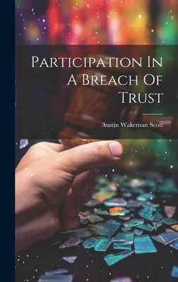Účasť na porušení dôvery - Participation In A Breach Of Trust