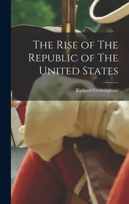 Vzostup republiky Spojených štátov amerických - The Rise of The Republic of The United States