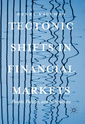 Tektonické zmeny na finančných trhoch: Ľudia, politiky a inštitúcie - Tectonic Shifts in Financial Markets: People, Policies, and Institutions