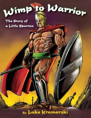 Od slabocha k bojovníkovi: Príbeh malého Sparťana - Wimp to Warrior: The Story of a Little Spartan