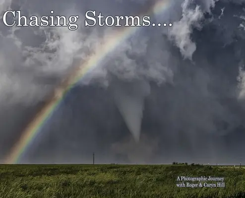 Chasing Storms: Fotografická cesta - Chasing Storms: A Photographic Journey