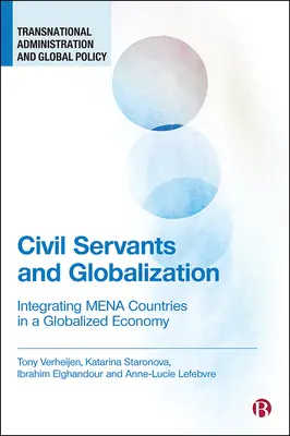 Štátni zamestnanci a globalizácia: Služobníci: integrácia menských krajín v globalizovanom hospodárstve - Civil Servants and Globalization: Integrating Mena Countries in a Globalized Economy