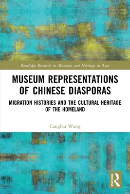 Múzejné reprezentácie čínskych diaspór: Histórie migrácie a kultúrne dedičstvo vlasti - Museum Representations of Chinese Diasporas: Migration Histories and the Cultural Heritage of the Homeland