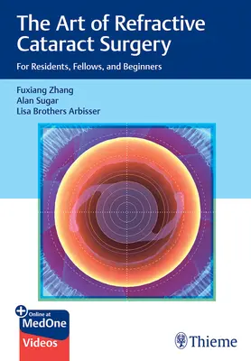 Umenie refrakčnej chirurgie katarakty: Pre rezidentov, stážistov a začiatočníkov - The Art of Refractive Cataract Surgery: For Residents, Fellows, and Beginners