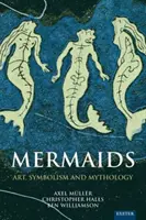 Morské panny: Umenie, symbolika a mytológia - Mermaids: Art, Symbolism and Mythology