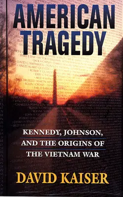Americká tragédia: Kennedy, Johnson a začiatky vojny vo Vietname - American Tragedy: Kennedy, Johnson, and the Origins of the Vietnam War