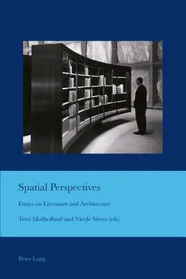 Priestorové perspektívy; eseje o literatúre a architektúre - Spatial Perspectives; Essays on Literature and Architecture