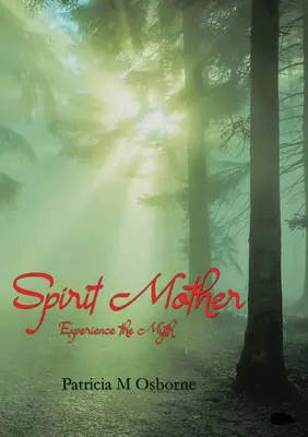 Duchovná matka: Zažite mýtus - Spirit Mother: Experience the Myth