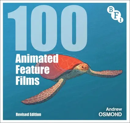 100 celovečerných animovaných filmov: Revidované vydanie - 100 Animated Feature Films: Revised Edition