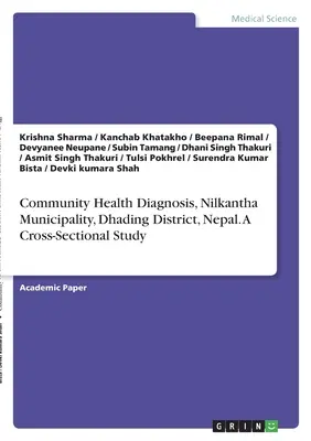 Diagnostika zdravia v komunite, obec Nilkantha, okres Dhading, Nepál. Prierezová štúdia - Community Health Diagnosis, Nilkantha Municipality, Dhading District, Nepal. A Cross-Sectional Study