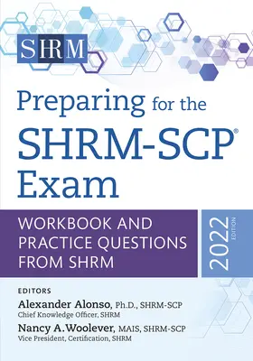 Príprava na skúšku Shrm-Scp(r): Vydanie 2022: Pracovný zošit a cvičné otázky z Shrm - Preparing for the Shrm-Scp(r) Exam: Workbook and Practice Questions from Shrm, 2022 Editionvolume 2022