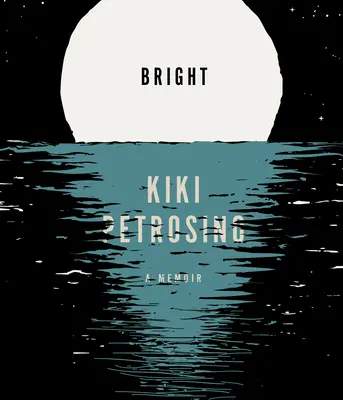 Bright: A Memoir: A Memoir - Bright: A Memoir