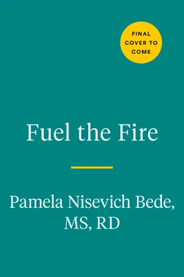 Podpáliť oheň: Príručka o výžive a sebavedomí pre športovkyne - Fuel the Fire: A Nutrition and Body Confidence Guidebook for the Female Athlete