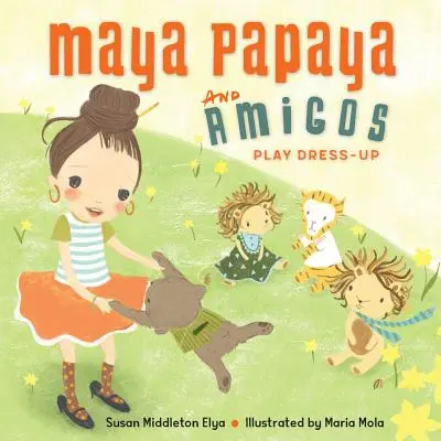 Maya Papaya and Her Amigos Play Dress-Up (Májová papája a jej kamaráti sa obliekajú) - Maya Papaya and Her Amigos Play Dress-Up