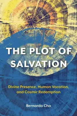 Zápletka spásy: Božská prítomnosť, ľudské povolanie a kozmické vykúpenie - The Plot of Salvation: Divine Presence, Human Vocation, and Cosmic Redemption