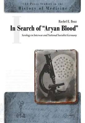 Pri hľadaní árijskej krvi: Sérológia v medzivojnovom a národnosocialistickom Nemecku - In Search of Aryan Blood: Serology in Interwar and National Socialist Germany