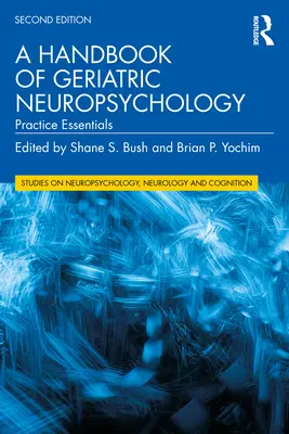 Príručka geriatrickej neuropsychológie: Praktické základy - A Handbook of Geriatric Neuropsychology: Practice Essentials