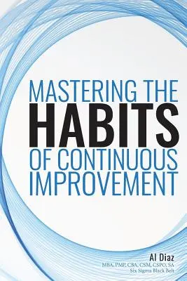 Osvojenie si návykov neustáleho zlepšovania - Mastering the Habits of Continuous Improvement