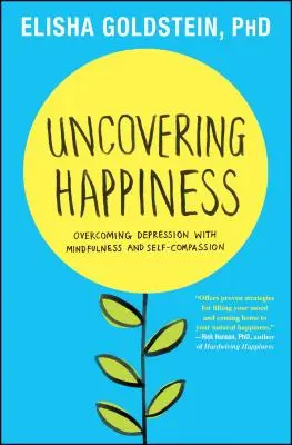 Odhaľovanie šťastia: Prekonávanie depresie pomocou všímavosti a súcitu so sebou samým - Uncovering Happiness: Overcoming Depression with Mindfulness and Self-Compassion
