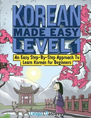 Korean Made Easy Level 1: Easy Step-by-Step Approach To Learn Korean for Beginners (Textbook + Workbook Included) - Korean Made Easy Level 1: An Easy Step-By-Step Approach To Learn Korean for Beginners (Textbook + Workbook Included)