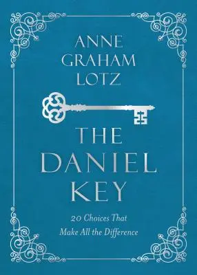 Danielov kľúč: 20 rozhodnutí, ktoré rozhodujú o všetkom - The Daniel Key: 20 Choices That Make All the Difference