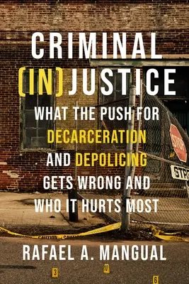 Trestná (ne)spravodlivosť: V čom sa snaha o dekarceráciu a depolikáciu mýli a komu najviac škodí - Criminal (In)Justice: What the Push for Decarceration and Depolicing Gets Wrong and Who It Hurts Most