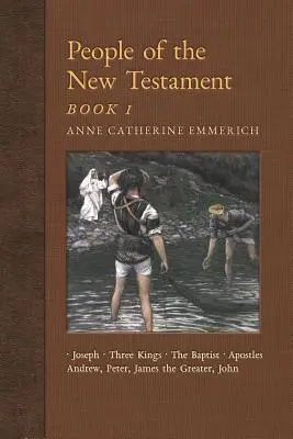 Ľudia Nového zákona, kniha I: Jozef, traja králi, Ján Krstiteľ a štyria apoštoli - People of the New Testament, Book I: Joseph, the Three Kings, John the Baptist & Four Apostles