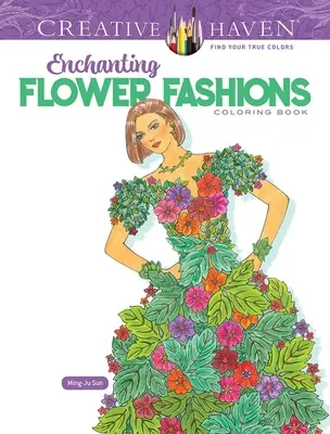 Creative Haven Očarujúce kvetinové módy Omaľovánky - Creative Haven Enchanting Flower Fashions Coloring Book