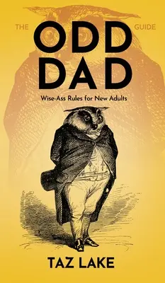 Sprievodca podivným otcom: Múdre pravidlá pre nových dospelých - The Odd Dad Guide: Wise-Ass Rules for New Adults