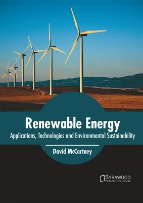 Obnoviteľné zdroje energie: Energetické zdroje: aplikácie, technológie a environmentálna udržateľnosť - Renewable Energy: Applications, Technologies and Environmental Sustainability