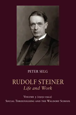 Rudolf Steiner, život a dielo: 1919 - 1922: Sociálne trojzloženie a waldorfská škola - Rudolf Steiner, Life and Work: 1919-1922: Social Threefolding and the Waldorf School