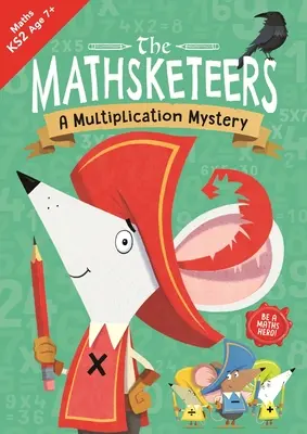 The Mathsketeers - Záhada násobenia: Domáce učebné pomôcky na 2. stupni základnej školy - zväzok 4 - The Mathsketeers - A Multiplication Mystery: A Key Stage 2 Home Learning Resourcevolume 4
