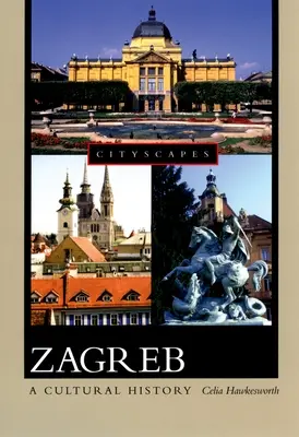 Záhreb: Kultúrne dejiny - Zagreb: A Cultural History