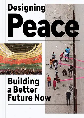 Navrhovanie mieru: Budovanie lepšej budúcnosti teraz - Designing Peace: Building a Better Future Now