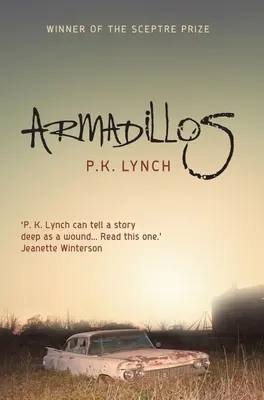 Pásovci: „P. K. Lynchová vie rozprávať príbeh hlboký ako rana“ Jeanette Wintersonová - Armadillos: 'P.K. Lynch Can Tell a Story Deep as a Wound' Jeanette Winterson