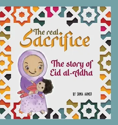 Skutočná obeť: Skutočná skutočná obeta: príbeh Íd al-Adhá - The Real Sacrifice: The Story of Eid al-Adha