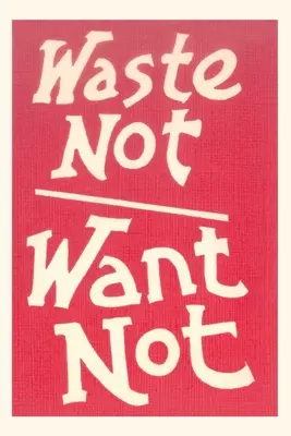 Vintage Journal Slogan Waste Not, Want Not - Vintage Journal Waste Not, Want Not Slogan