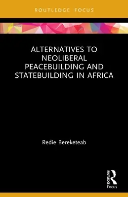 Alternatívy k neoliberálnemu budovaniu mieru a štátu v Afrike - Alternatives to Neoliberal Peacebuilding and Statebuilding in Africa