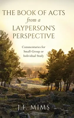 Kniha Skutkov apoštolov z pohľadu laika: Komentáre pre štúdium v malých skupinách alebo pre jednotlivcov - The Book of Acts from a Layperson's Perspective: Commentaries for Small-Group or Individual Study