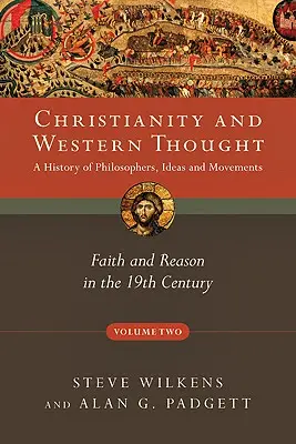 Kresťanstvo a západné myslenie: Viera a rozum v 19. storočí - Christianity and Western Thought: Faith and Reason in the 19th Century