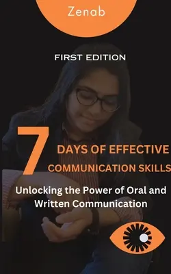 7 dní efektívnych komunikačných zručností: Odomknutie sily ústnej a písomnej komunikácie - 7 Days of Effective Communication Skills: Unlocking the Power of Oral and Written Communication