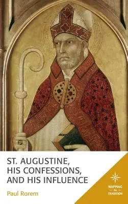 Svätý Augustín, jeho Vyznania a jeho vplyv - St. Augustine, His Confessions, and His Influence