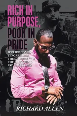 Bohatí na účel chudobní na hrdosť: Ak pýcha predchádza pád, potom je pokora odrazovým mostíkom k úspechu! - Rich in Purpose Poor in Pride: If Pride Comes Before a Fall, Then Humility Is the Launching Pad to Success!