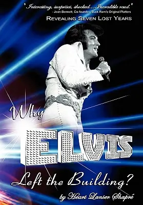 Prečo Elvis opustil budovu: Odhalenie siedmich stratených rokov: Elvis: dieťa, muž, pravda - Why Elvis Left the Building: Revealing Seven Lost Years: The Child, the Man, the Truth