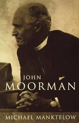 John Moorman: anglikán, františkán a nezávislý - John Moorman: Anglican, Franciscan and Independent